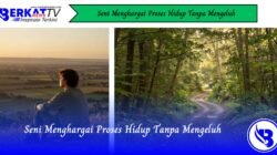 Seni Menghargai Proses Hidup Tanpa Mengeluh