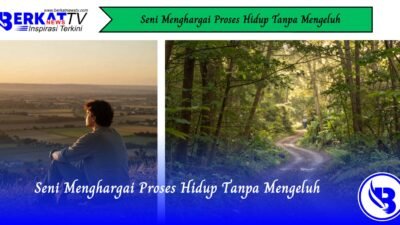 Seni Menghargai Proses Hidup Tanpa Mengeluh