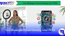 Cara Membangun Personal Branding Lewat TikTok
