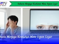 Rahasia Menjaga Kesehatan Mata Depan Layar