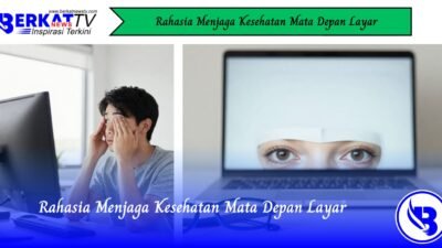Rahasia Menjaga Kesehatan Mata Depan Layar