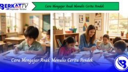 Cara Mengajar Anak Menulis Cerita Pendek
