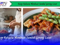 Resep Rahasia Membuat Sambal Goreng Lezat