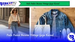 Padu Padan Busana Vintage Gaya Kasual