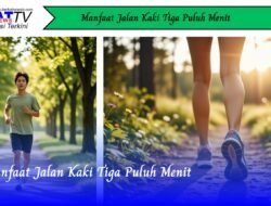 Manfaat Jalan Kaki Tiga Puluh Menit