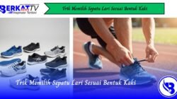 Trik Memilih Sepatu Lari Sesuai Bentuk Kaki