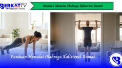Panduan Memulai Olahraga Kalistenik Rumah
