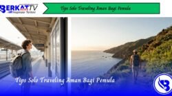 Tips Solo Traveling Aman Bagi Pemula