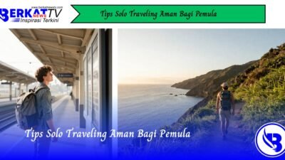 Tips Solo Traveling Aman Bagi Pemula