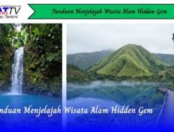 Panduan Menjelajah Wisata Alam Hidden Gem