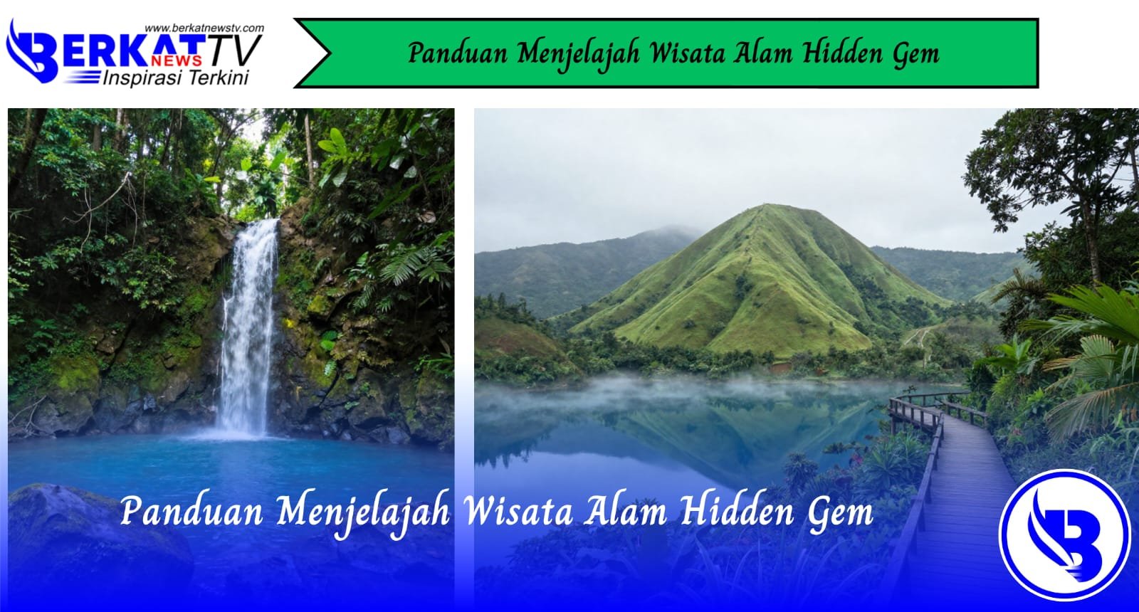 Panduan Menjelajah Wisata Alam Hidden Gem