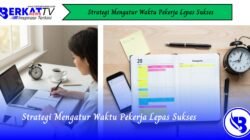 Strategi Mengatur Waktu Pekerja Lepas Sukses