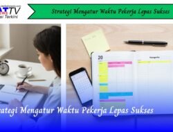 Strategi Mengatur Waktu Pekerja Lepas Sukses