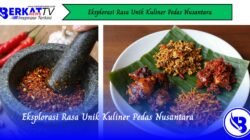 Eksplorasi Rasa Unik Kuliner Pedas Nusantara