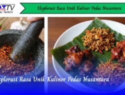 Eksplorasi Rasa Unik Kuliner Pedas Nusantara