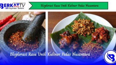 Eksplorasi Rasa Unik Kuliner Pedas Nusantara