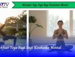 Manfaat Yoga Pagi Bagi Kesehatan Mental