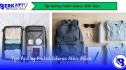 Tips Packing Praktis Liburan Akhir Pekan