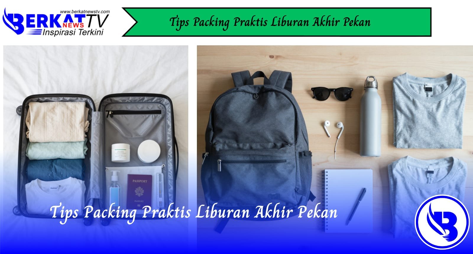 Tips Packing Praktis Liburan Akhir Pekan