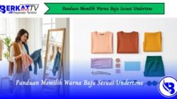 Panduan Memilih Warna Baju Sesuai Undertone