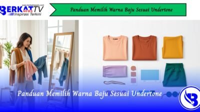 Panduan Memilih Warna Baju Sesuai Undertone