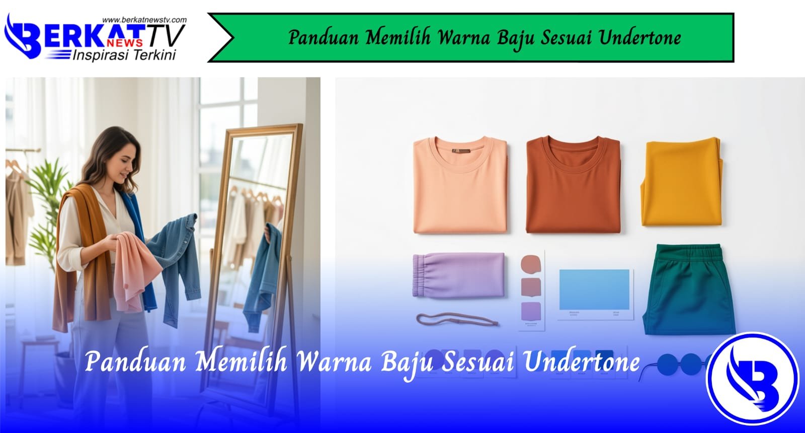 Panduan Memilih Warna Baju Sesuai Undertone