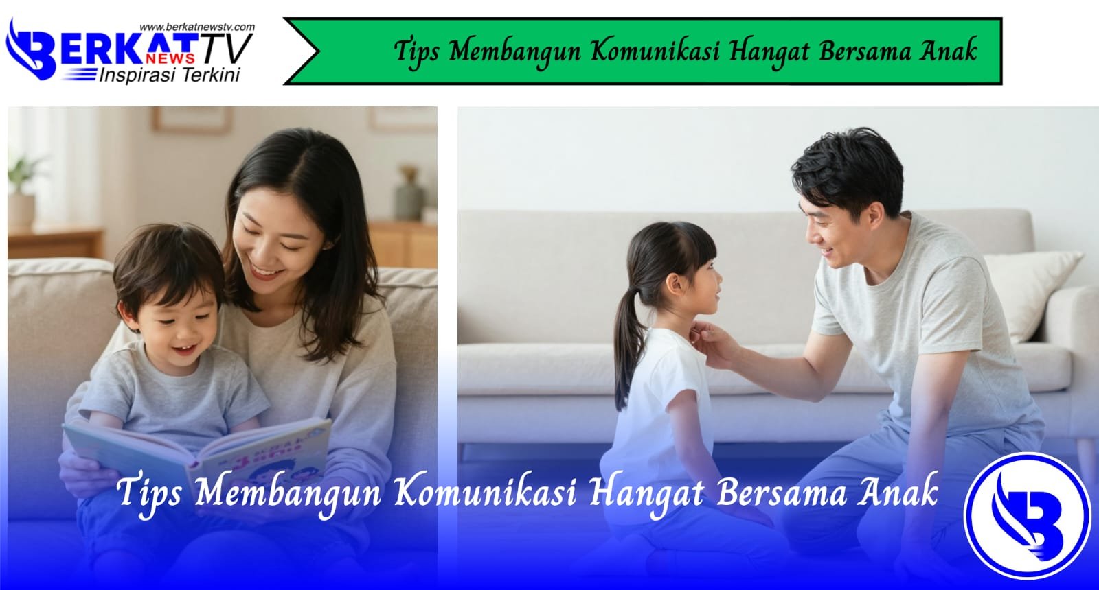 Tips Membangun Komunikasi Hangat Bersama Anak