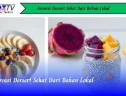 Inovasi Dessert Sehat Dari Bahan Lokal