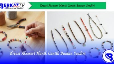 Kreasi Aksesori Manik Cantik Buatan Sendiri