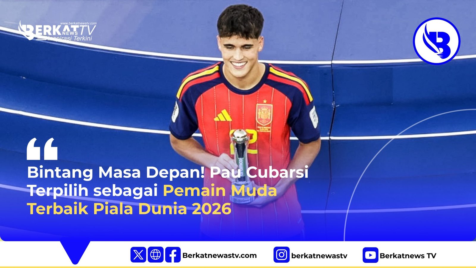 Bintang Masa Depan! Pau Cubarsí Terpilih sebagai Pemain Muda Terbaik Piala Dunia 2026