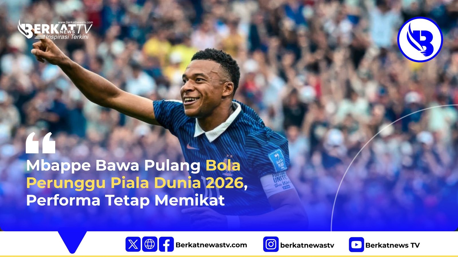 Mbappé Bawa Pulang Bola Perunggu Piala Dunia 2026, Performa Tetap Memikat