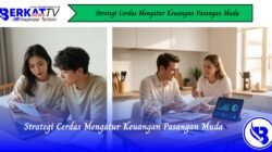 Strategi Cerdas Mengatur Keuangan Pasangan Muda