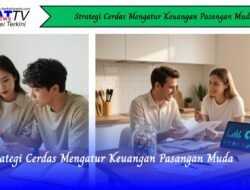 Strategi Cerdas Mengatur Keuangan Pasangan Muda