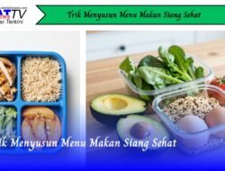 Trik Menyusun Menu Makan Siang Sehat