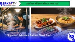 Eksplorasi Kelezatan Kuliner Street Food