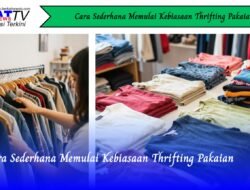 Cara Sederhana Memulai Kebiasaan Thrifting Pakaian