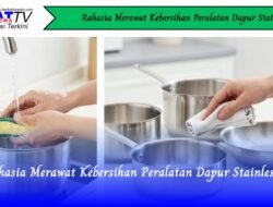 Rahasia Merawat Kebersihan Peralatan Dapur Stainless
