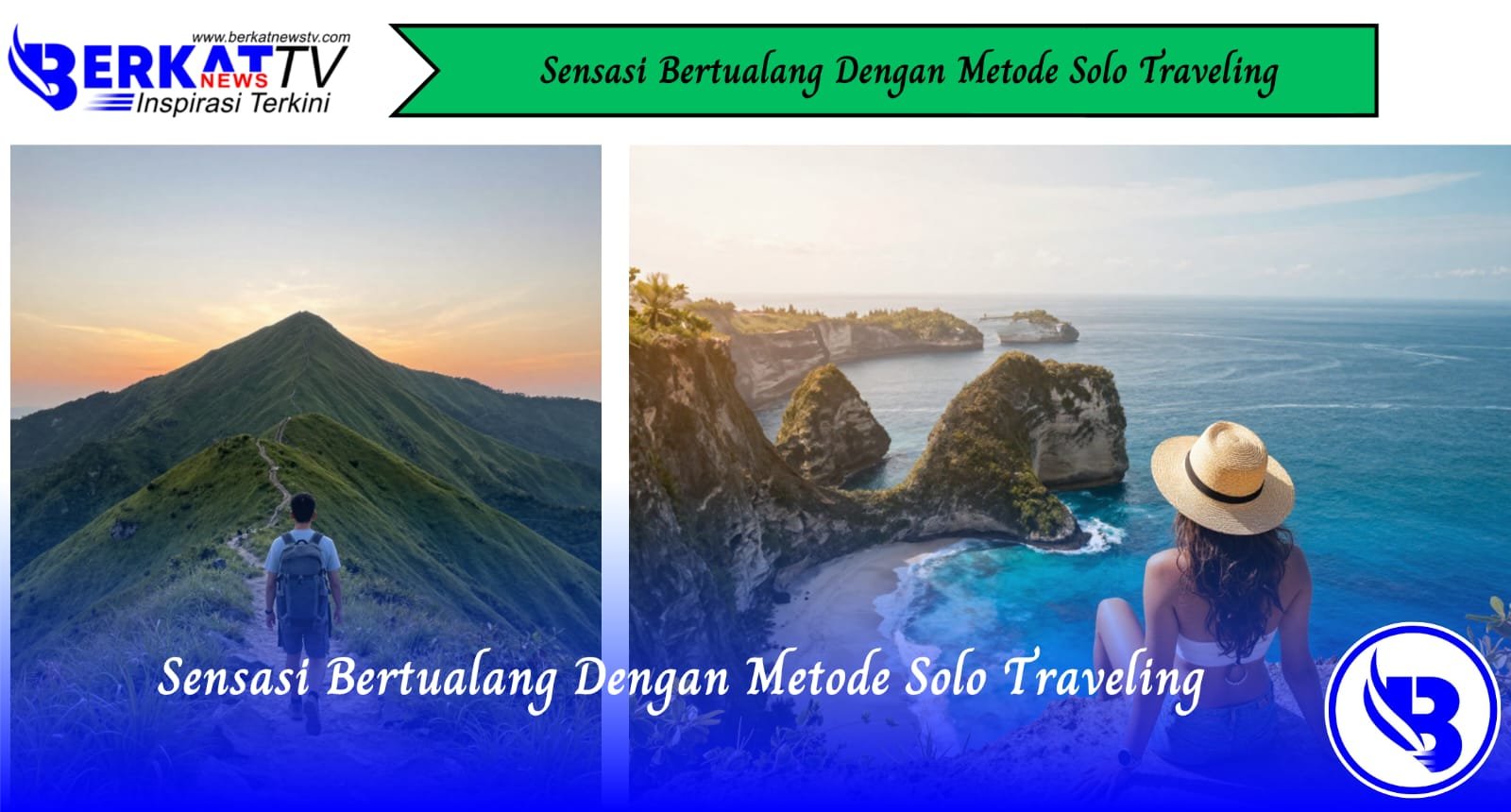 Sensasi Bertualang Dengan Metode Solo Traveling