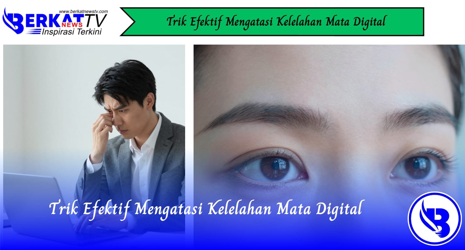 Trik Efektif Mengatasi Kelelahan Mata Digital