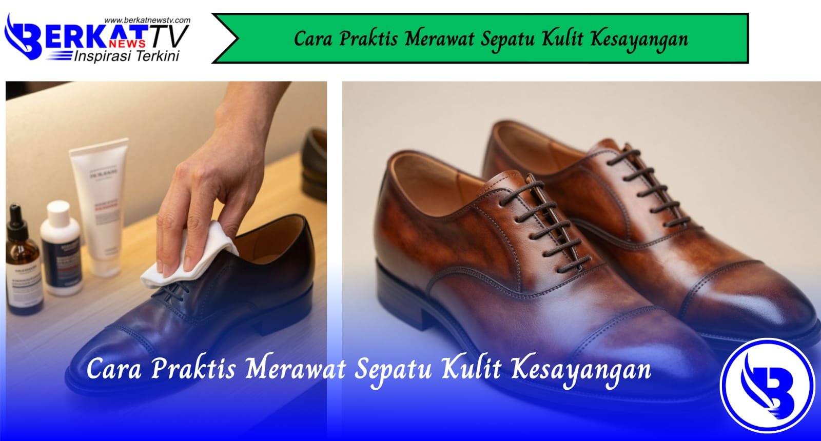 Cara Praktis Merawat Sepatu Kulit Kesayangan