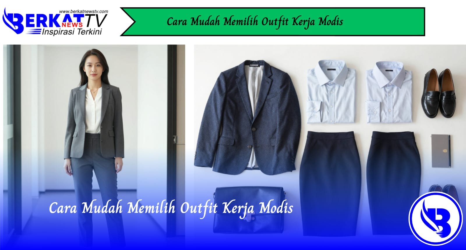 Cara Mudah Memilih Outfit Kerja Modis