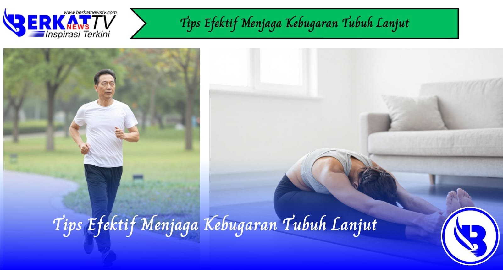 Tips Efektif Menjaga Kebugaran Tubuh Lanjut