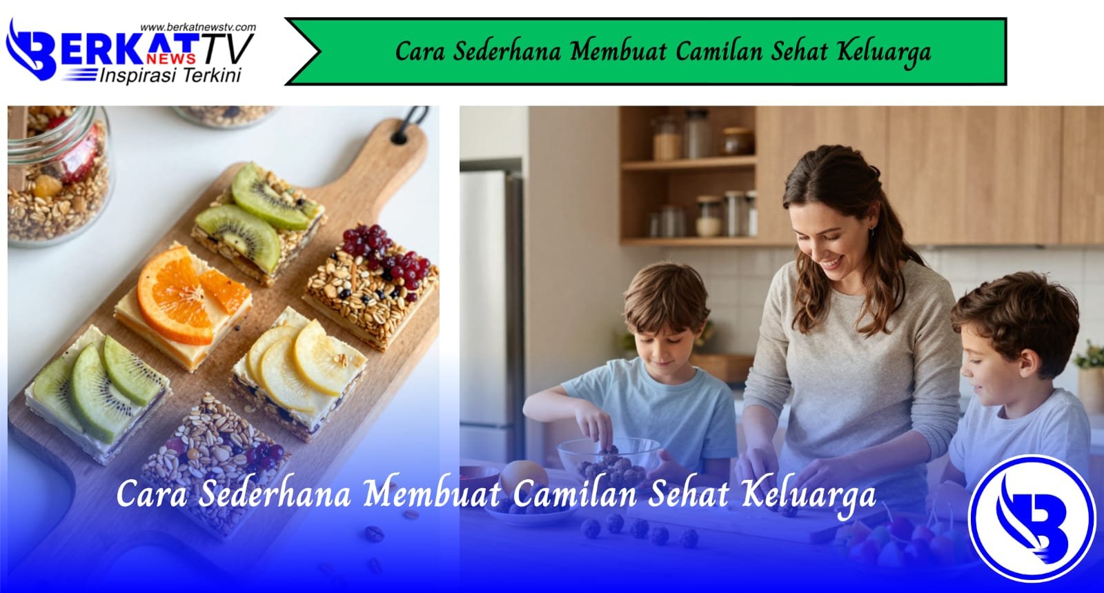 Cara Sederhana Membuat Camilan Sehat Keluarga