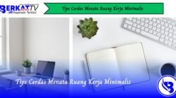 Tips Cerdas Menata Ruang Kerja Minimalis