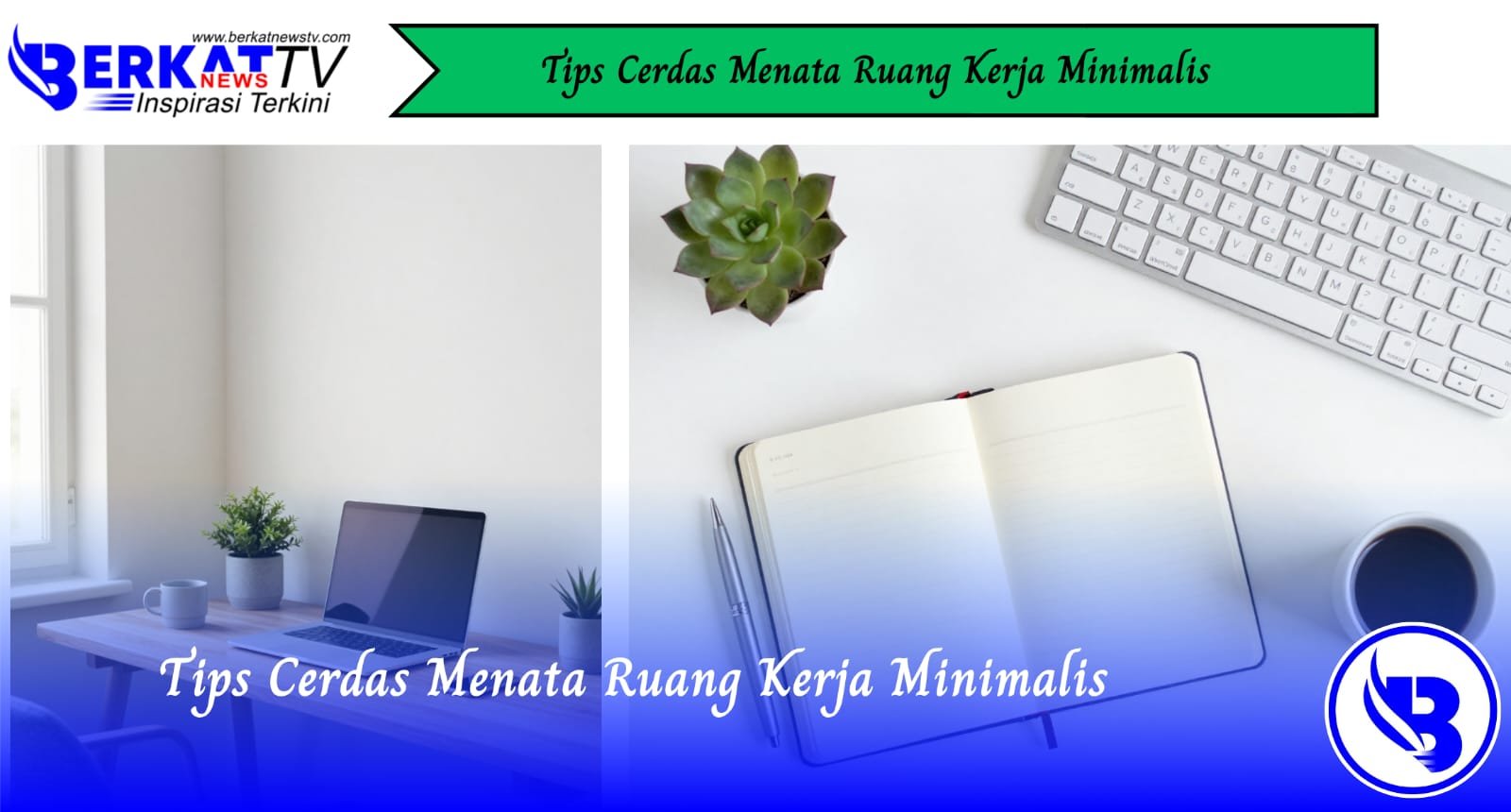 Tips Cerdas Menata Ruang Kerja Minimalis