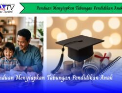Panduan Menyiapkan Tabungan Pendidikan Anak