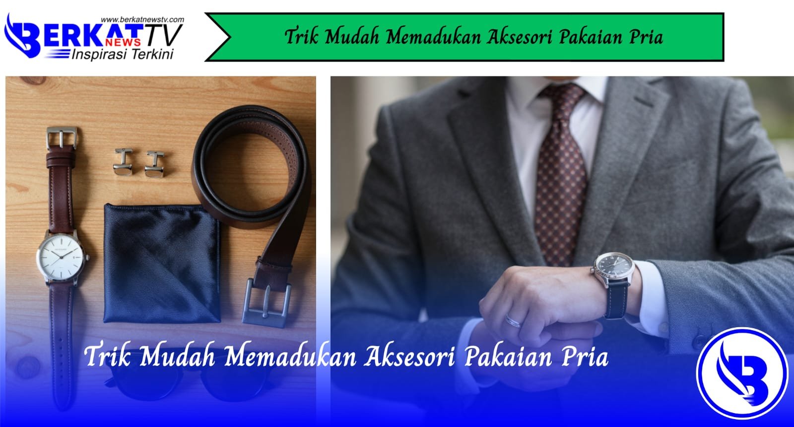 Trik Mudah Memadukan Aksesori Pakaian Pria