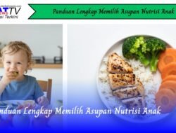 Panduan Lengkap Memilih Asupan Nutrisi Anak