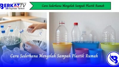 Cara Sederhana Mengolah Sampah Plastik Rumah