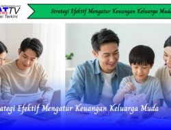 Strategi Efektif Mengatur Keuangan Keluarga Muda